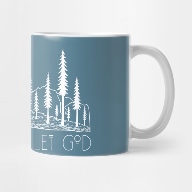 Let Go and Let God Outdoors In The Wilderness by Move Mtns